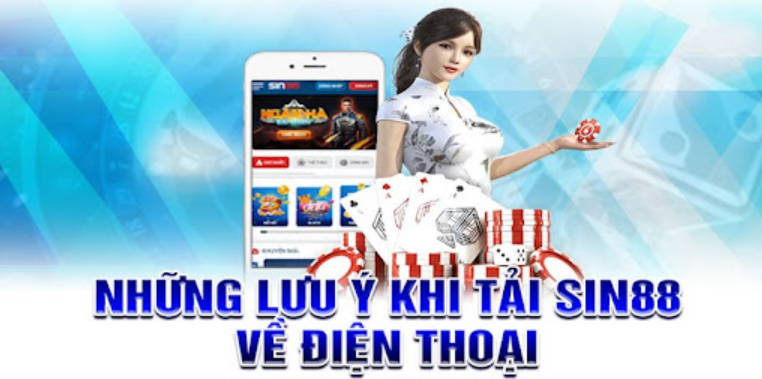 Những điểm cần lưu ý khi tải app sin88