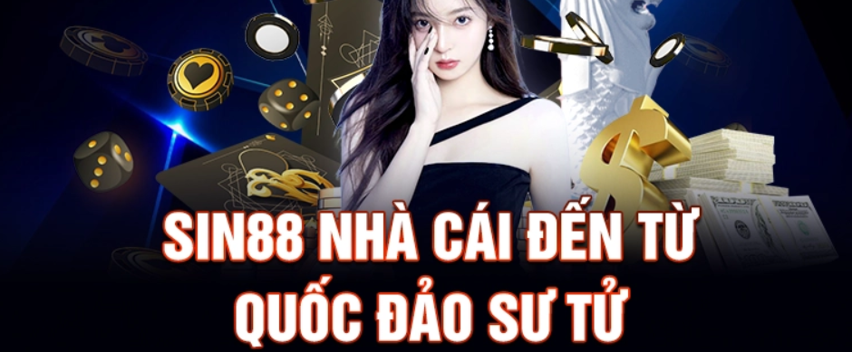 sin88 chơi ngay để rút tiền liền tay